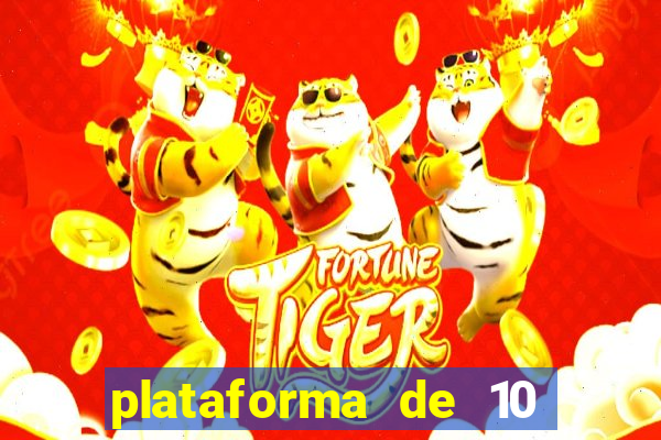 plataforma de 10 reais tigre